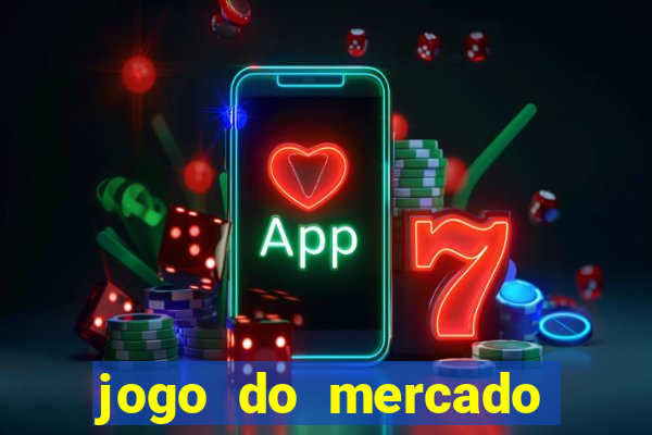 jogo do mercado com dinheiro infinito